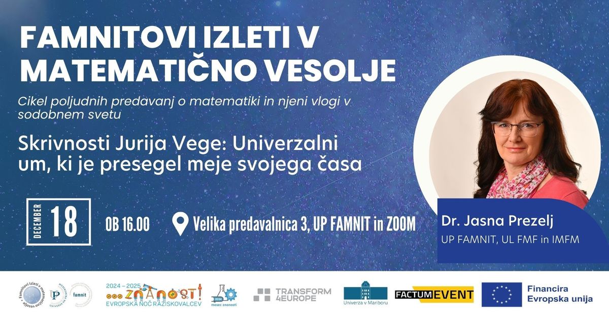 Famnitovi izleti v matematično vesolje 2024/25: Skrivnosti Jurija Vege – Univerzalni um, ki je presegel meje svojega časa